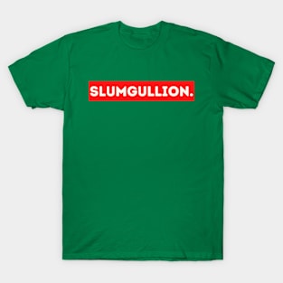 Slumgullion - funny words - funny sayings T-Shirt